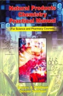 Natural Products Chemistry Practical Manual : For Science & Pharmacy Courses, Paperback / softback Book Natural Products Chemistry Practical Manual : For Science & Pharmacy Courses, Paperback / softback Book