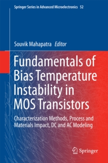 Fundamentals of Bias Temperature Instability in MOS Transistors : Characterization Methods, Process and Materials Impact, DC and AC Modeling