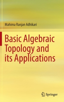 Basic Algebraic Topology and its Applications, Hardback Book Basic Algebraic Topology and its Applications, Hardback Book