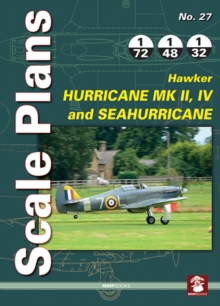 Scale Plans No. 27: Hawker Hurricane Mk II, IV and SeaHurricane, Paperback / softback Book Scale Plans No. 27: Hawker Hurricane Mk II, IV and SeaHurricane, Paperback / softback Book