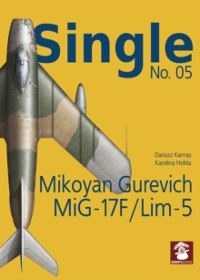 Single No. 05: Mikoyan Gurevich MiG-17F/LIM-5, Paperback / softback Book Single No. 05: Mikoyan Gurevich MiG-17F/LIM-5, Paperback / softback Book