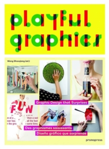 Playful Graphics : Graphic Design That Surprises, Paperback / softback Book Playful Graphics : Graphic Design That Surprises, Paperback / softback Book