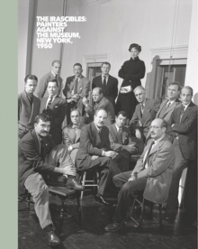 The Irascibles: Painters Against the Museum (New York, 1950), Hardback Book The Irascibles: Painters Against the Museum (New York, 1950), Hardback Book