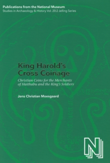King Harold's Cross Coinage : Christian Coins for the Merchants of Haithabu & the King's Soldiers, Hardback Book King Harold's Cross Coinage : Christian Coins for the Merchants of Haithabu & the King's Soldiers, Hardback Book