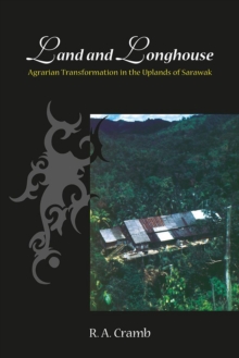 Land and Longhouse : Agrarian Transformation in the Uplands of Sarawak