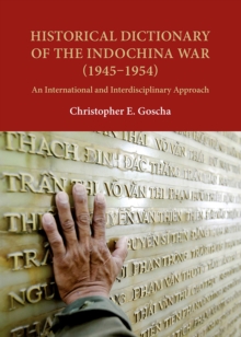Historical Dictionary of the Indochina War (1945-1954) : An International and Interdisciplinary Approach