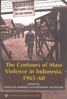 The Contours of Mass Violence in Indonesia, 1965-1968