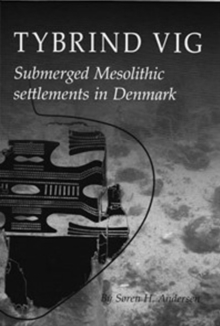 Tybrind Vig : Submerged Mesolithic Settlements in Denmark