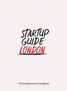 Startup Guide London : The Entrepreneur's Handbook