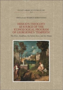Hesiod's Theogony as Source of the Iconological Program of Giorgione's "Tempesta" : The Poet, Amalthea, the Infant Zeus and the Muses, Hardback Book Hesiod's Theogony as Source of the Iconological Program of Giorgione's "Tempesta" : The Poet, Amalthea, the Infant Zeus and the Muses, Hardback Book