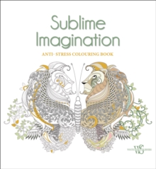 Sublime Imagination: Anti-Stress Colouring Book, Paperback / softback Book Sublime Imagination: Anti-Stress Colouring Book, Paperback / softback Book