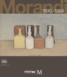 Giorgio Morandi 1890-1964: Nothing is More Abstract than Reality, Hardback Book Giorgio Morandi 1890-1964: Nothing is More Abstract than Reality, Hardback Book