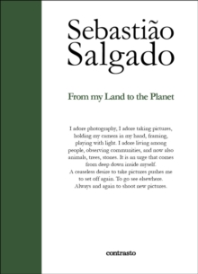 Sebastiao Salgado:From My Land to the Planet, Hardback Book Sebastiao Salgado:From My Land to the Planet, Hardback Book