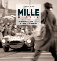 Mille Miglia 1927-1957 : Immagini di una Vita / A Race in Pictures, Hardback Book Mille Miglia 1927-1957 : Immagini di una Vita / A Race in Pictures, Hardback Book
