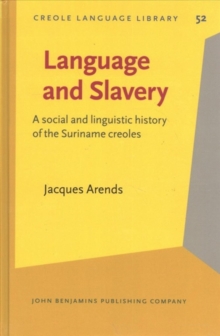 Language and Slavery : A social and linguistic history of the Suriname creoles