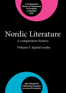 Nordic Literature : A comparative history. Volume I: Spatial nodes