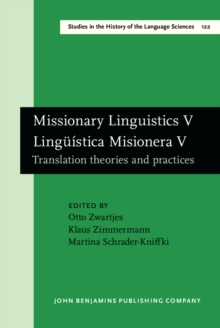 Missionary Linguistics V / Linguistica Misionera V : Translation theories and practices. Selected papers from the Seventh International Conference on Missionary Linguistics, Bremen, 28 February - 2 Ma
