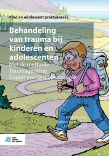 Behandeling Van Trauma Bij Kinderen En Adolescenten : Met de Methode Traumagerichte Cognitieve Gedragstherapie