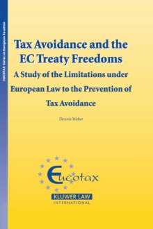 Tax Avoidance and the EC Treaty Freedoms : A Study of the Limitations under European Law to the Prevention of Tax Aviodance
