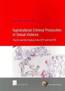 Supranational Criminal Prosecution of Sexual Violence : The ICC and the Practice of the ICTY and the ICTR