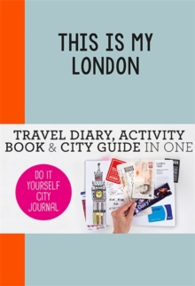 This is my London: Travel Diary, Activity Book & City Guide In One, Paperback Book This is my London: Travel Diary, Activity Book & City Guide In One, Paperback Book