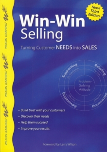 Win-Win Selling : Turning Customer Needs into Sales, Paperback / softback Book Win-Win Selling : Turning Customer Needs into Sales, Paperback / softback Book