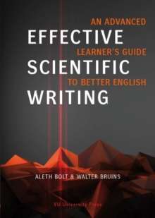 Effective Scientific Writing : An Advanced Learner's Guide to Better English, Paperback / softback Book Effective Scientific Writing : An Advanced Learner's Guide to Better English, Paperback / softback Book