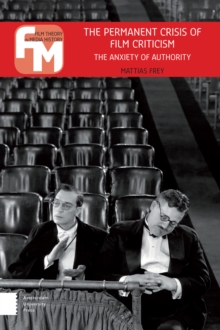 The Permanent Crisis of Film Criticism : The Anxiety of Authority