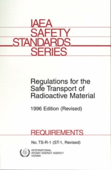Regulations for the Safe Transport of Radioactive Material : 1996 Edition (Revised), Paperback / softback Book Regulations for the Safe Transport of Radioactive Material : 1996 Edition (Revised), Paperback / softback Book