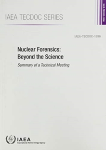 Nuclear Forensics: Beyond the Science : Summary of a Technical Meeting