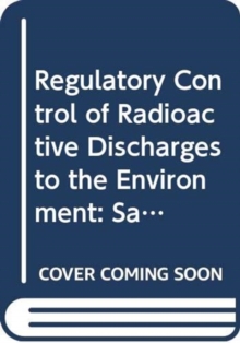 Regulatory Control of Radioactive Discharges to the Environment, Paperback / softback Book Regulatory Control of Radioactive Discharges to the Environment, Paperback / softback Book