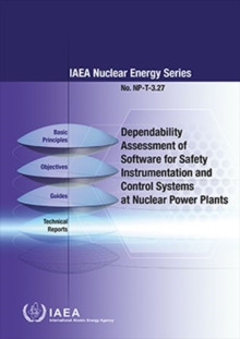 Dependability Assessment of Software for Safety Instrumentation and Control Systems at Nuclear Power Plants, Paperback / softback Book Dependability Assessment of Software for Safety Instrumentation and Control Systems at Nuclear Power Plants, Paperback / softback Book