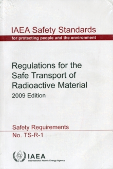 Regulations for the Safe Transport of Radioactive Material : 2009 Edition, Paperback / softback Book Regulations for the Safe Transport of Radioactive Material : 2009 Edition, Paperback / softback Book