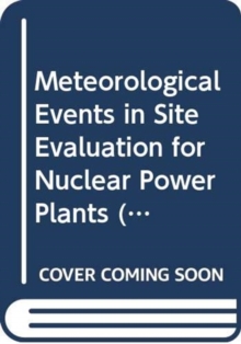Meteorological Events in Site Evaluation for Nuclear Power Plants, Paperback / softback Book Meteorological Events in Site Evaluation for Nuclear Power Plants, Paperback / softback Book