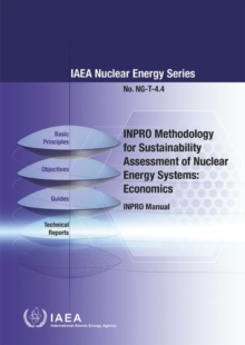 INPRO methodology for sustainability assessment of nuclear energy systems : economics, INPRO manual, Paperback / softback Book INPRO methodology for sustainability assessment of nuclear energy systems : economics, INPRO manual, Paperback / softback Book