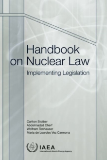Handbook on Nuclear Law : Implementing Legislation, Paperback / softback Book Handbook on Nuclear Law : Implementing Legislation, Paperback / softback Book