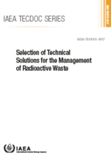 Selection of Technical Solutions for the Management of Radioactive Waste, Paperback / softback Book Selection of Technical Solutions for the Management of Radioactive Waste, Paperback / softback Book