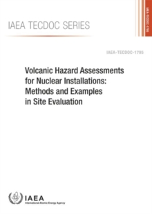 Volcanic Hazard Assessments for Nuclear Installations : Methods and Examples in Site Evaluation, Paperback / softback Book Volcanic Hazard Assessments for Nuclear Installations : Methods and Examples in Site Evaluation, Paperback / softback Book