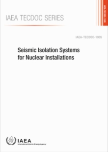 Seismic Isolation Systems for Nuclear Installations, Paperback / softback Book Seismic Isolation Systems for Nuclear Installations, Paperback / softback Book