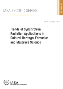 Trends of Synchrotron Radiation Applications in Cultural Heritage, Forensics and Materials Science, Paperback / softback Book Trends of Synchrotron Radiation Applications in Cultural Heritage, Forensics and Materials Science, Paperback / softback Book