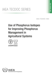 Use of Phosphorus Isotopes for Improving Phosphorus Management in Agricultural Systems, Paperback / softback Book Use of Phosphorus Isotopes for Improving Phosphorus Management in Agricultural Systems, Paperback / softback Book
