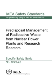 Predisposal Management of Radioactive Waste from Nuclear Power Plants and Research Reactors : Specific Safety Guide, Paperback / softback Book Predisposal Management of Radioactive Waste from Nuclear Power Plants and Research Reactors : Specific Safety Guide, Paperback / softback Book