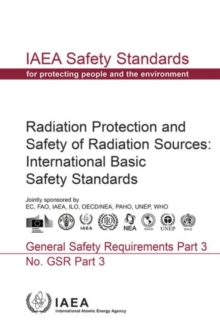 Radiation protection and safety of radiation sources : international basic safety standards, Paperback / softback Book Radiation protection and safety of radiation sources : international basic safety standards, Paperback / softback Book