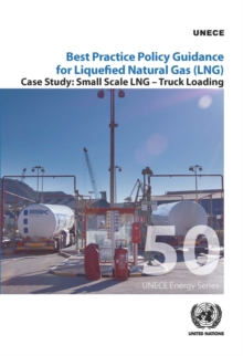 Best practice policy guidance for liquefied natural gas (LNG) : small scale LNG - truck loading