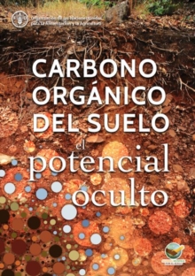 Carbono Organico del Suelo : El Potencial Oculto, Paperback / softback Book Carbono Organico del Suelo : El Potencial Oculto, Paperback / softback Book