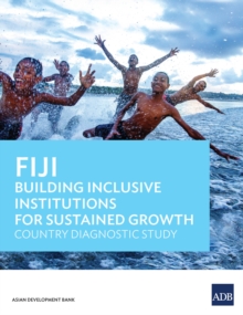 Fiji : Building Inclusive Institutions for Sustained Growth