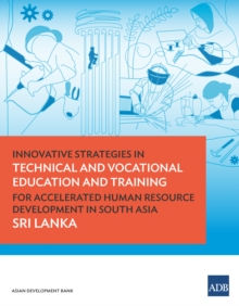 Innovative Strategies in Technical and Vocational Education and Training for Accelerated Human Resource Development in South Asia: Sri Lanka : Sri Lanka
