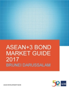ASEAN+3 Bond Market Guide 2017: Brunei Darussalam