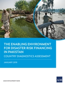 The Enabling Environment for Disaster Risk Financing in Pakistan : Country Diagnostics Assessment