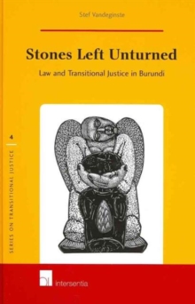 Stones Left Unturned : Law and Transitional Justice in Burundi